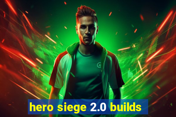 hero siege 2.0 builds